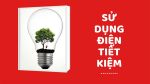 Vai trò quan trọng của điện năng - Cách sử dụng điện tiết kiệm
